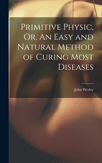 Couverture_Primitive Physic, Or, An Easy and Natural Method of Curing Most Diseases