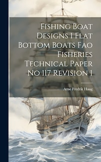 Couverture_Fishing Boat Designs 1 Flat Bottom Boats Fao Fisheries Technical Paper No 117 Revision 1