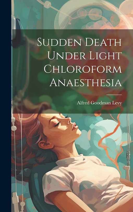 Front cover_Sudden Death Under Light Chloroform Anaesthesia