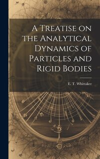 Front cover_A Treatise on the Analytical Dynamics of Particles and Rigid Bodies