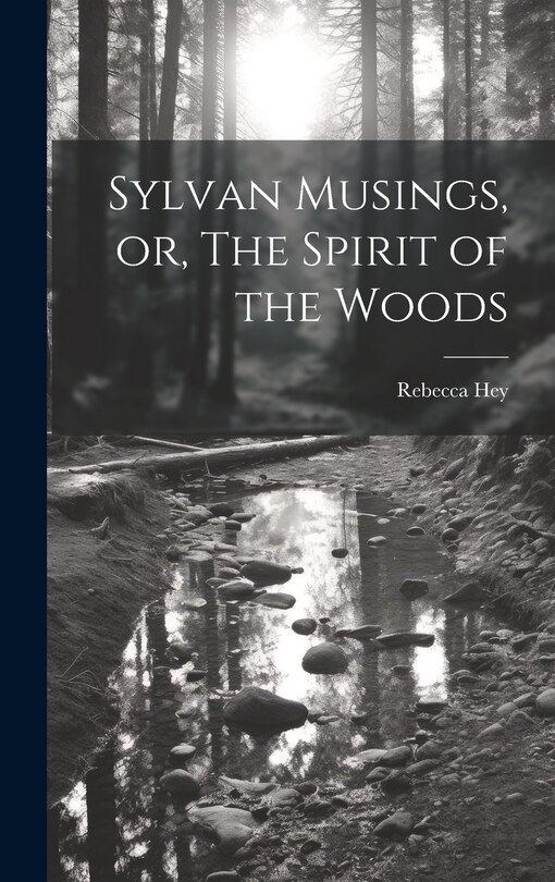 Front cover_Sylvan Musings, or, The Spirit of the Woods