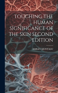 Front cover_Touching the Human Significance of the Skin Second Edition