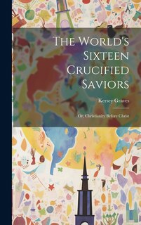 Couverture_The World's Sixteen Crucified Saviors