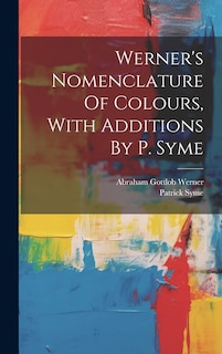 Couverture_Werner's Nomenclature Of Colours, With Additions By P. Syme