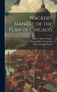 Front cover_Wacker's Manual of the Plan of Chicago