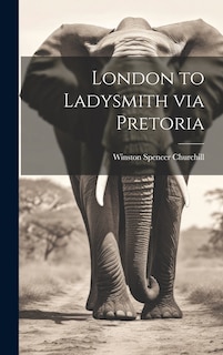 Front cover_London to Ladysmith via Pretoria