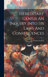 Front cover_Hereditary Genius An Inquiry Into Its Laws And Consequences