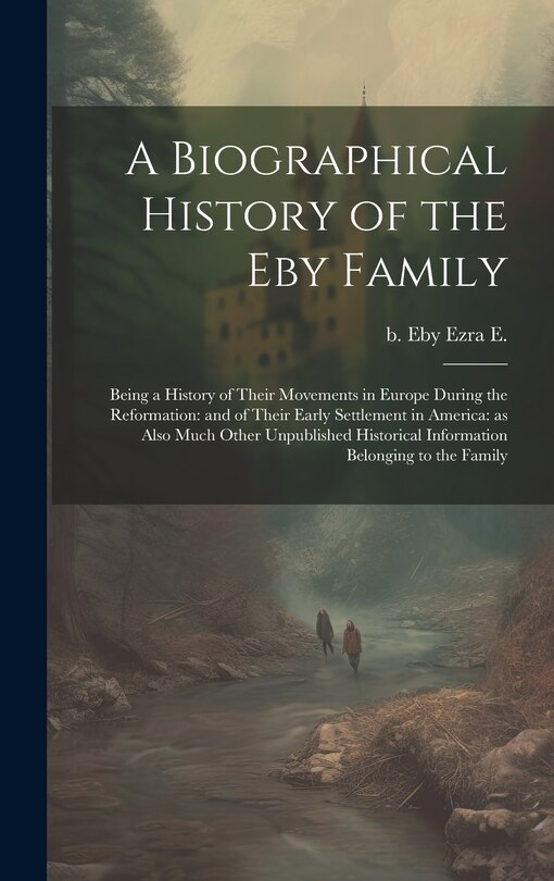 Front cover_A Biographical History of the Eby Family