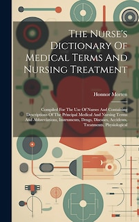 Couverture_The Nurse's Dictionary Of Medical Terms And Nursing Treatment