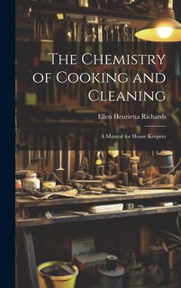 Front cover_The Chemistry of Cooking and Cleaning; A Manual for House Keepers