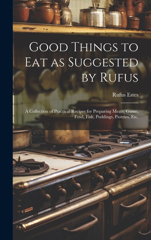 Front cover_Good Things to Eat as Suggested by Rufus