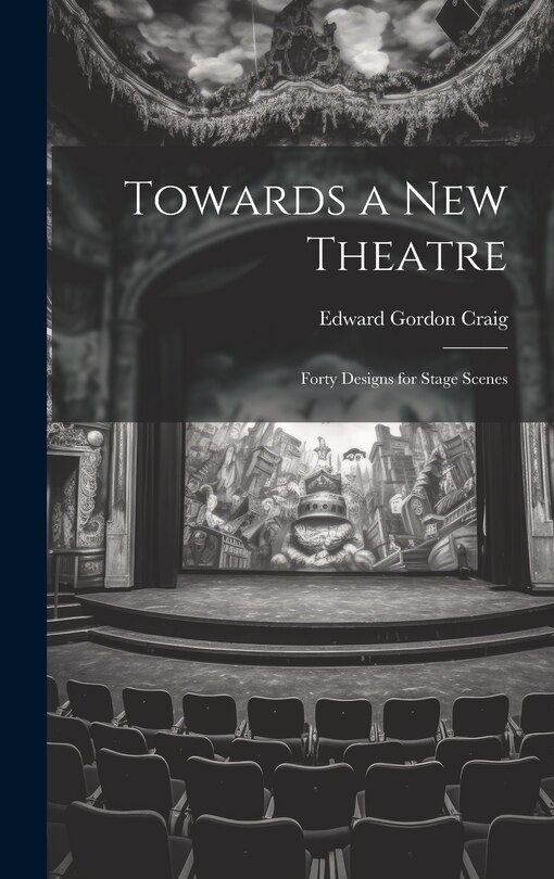 Front cover_Towards a new Theatre; Forty Designs for Stage Scenes