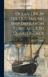 Couverture_Ocean Life in the old Sailing Ship Days, From Forecastle to Quarter-deck