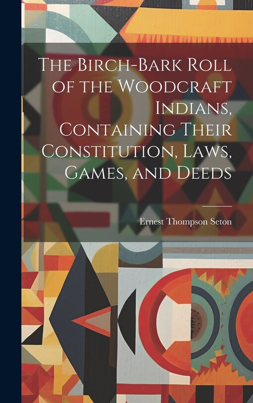 Couverture_The Birch-bark Roll of the Woodcraft Indians, Containing Their Constitution, Laws, Games, and Deeds