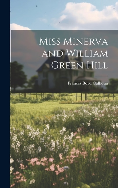 Front cover_Miss Minerva and William Green Hill