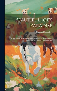Couverture_Beautiful Joe's Paradise; or, The Island of Brotherly Love. A Sequel to 'Beautiful Joe'. Illustrated by Charles Livingston Bull