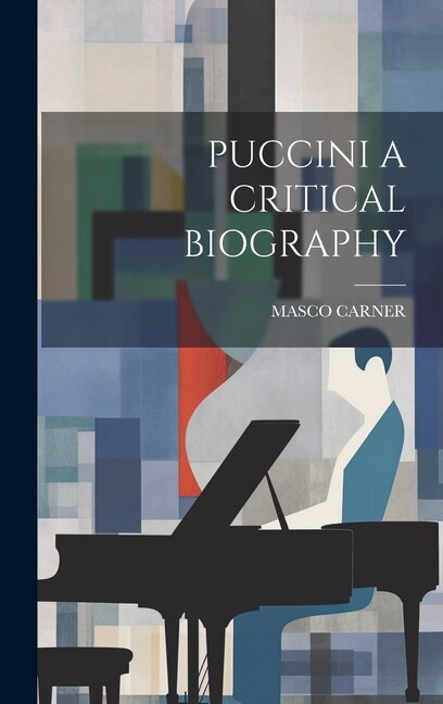 Front cover_Puccini a Critical Biography