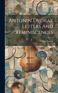 Couverture_Antonin Dvorak Letters And Reminiscences