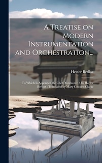 Front cover_A Treatise on Modern Instrumentation and Orchestration...