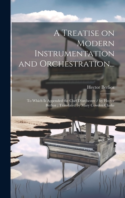 Front cover_A Treatise on Modern Instrumentation and Orchestration...
