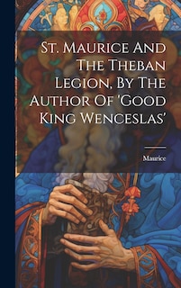 Couverture_St. Maurice And The Theban Legion, By The Author Of 'good King Wenceslas'