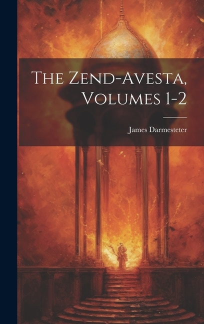 Front cover_The Zend-Avesta, Volumes 1-2