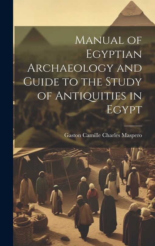 Front cover_Manual of Egyptian Archaeology and Guide to the Study of Antiquities in Egypt