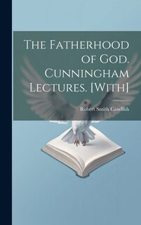 Front cover_The Fatherhood of God. Cunningham Lectures. [With]