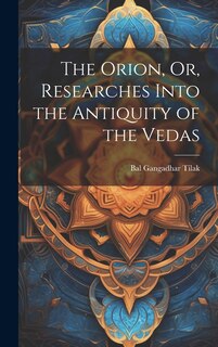 Couverture_The Orion, Or, Researches Into the Antiquity of the Vedas
