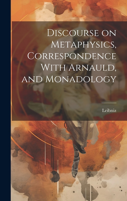 Couverture_Discourse on Metaphysics, Correspondence With Arnauld, and Monadology