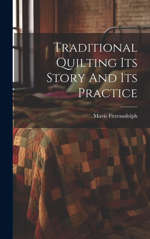 Couverture_Traditional Quilting Its Story And Its Practice