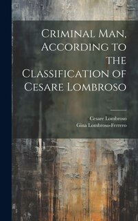 Front cover_Criminal man, According to the Classification of Cesare Lombroso