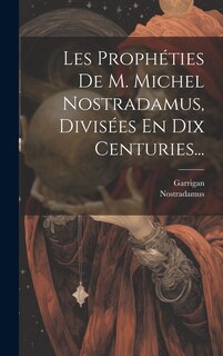 Front cover_Les Prophéties De M. Michel Nostradamus, Divisées En Dix Centuries...