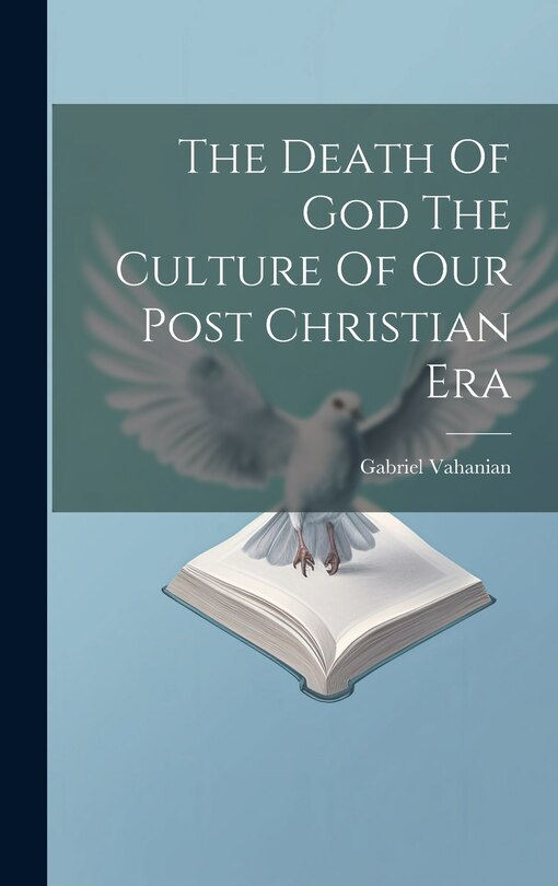 Front cover_The Death Of God The Culture Of Our Post Christian Era
