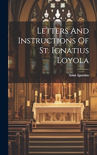 Front cover_Letters And Instructions Of St. Ignatius Loyola