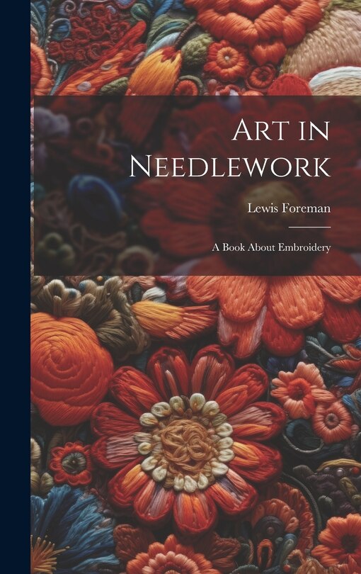 Front cover_Art in Needlework; a Book About Embroidery