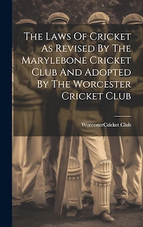 Couverture_The Laws Of Cricket As Revised By The Marylebone Cricket Club And Adopted By The Worcester Cricket Club
