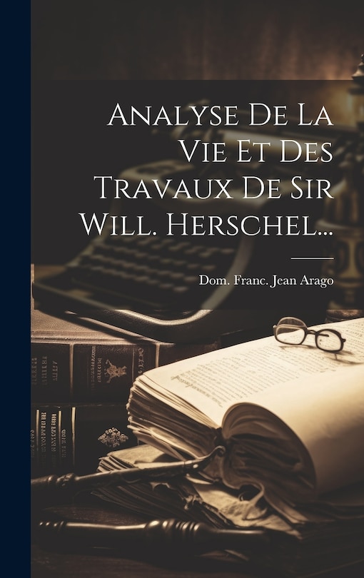 Front cover_Analyse De La Vie Et Des Travaux De Sir Will. Herschel...