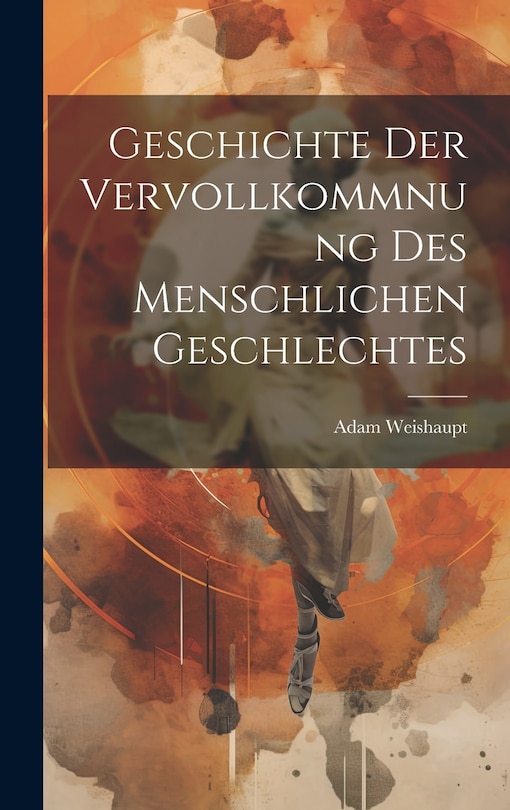 Couverture_Geschichte Der Vervollkommnung Des Menschlichen Geschlechtes