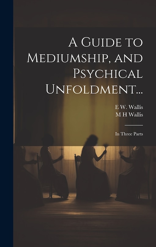 Front cover_A Guide to Mediumship, and Psychical Unfoldment...