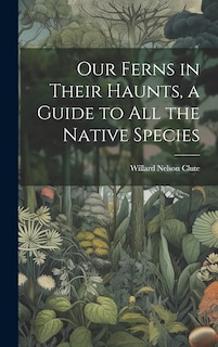Front cover_Our Ferns in Their Haunts, a Guide to all the Native Species