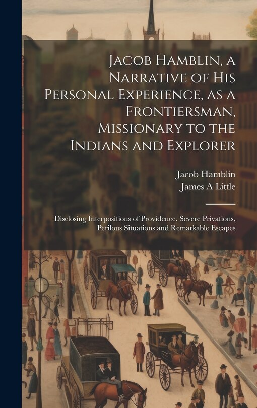 Front cover_Jacob Hamblin, a Narrative of his Personal Experience, as a Frontiersman, Missionary to the Indians and Explorer