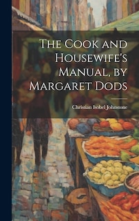 Front cover_The Cook and Housewife's Manual, by Margaret Dods