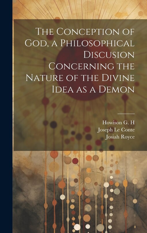 Front cover_The Conception of God, a Philosophical Discusion Concerning the Nature of the Divine Idea as a Demon