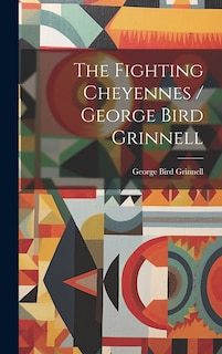 Front cover_The Fighting Cheyennes / George Bird Grinnell