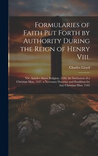 Front cover_Formularies of Faith Put Forth by Authority During the Reign of Henry Viii.