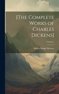 Front cover_[The Complete Works of Charles Dickens]; Volume 1