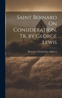 Front cover_Saint Bernard On Consideration. Tr. by George Lewis