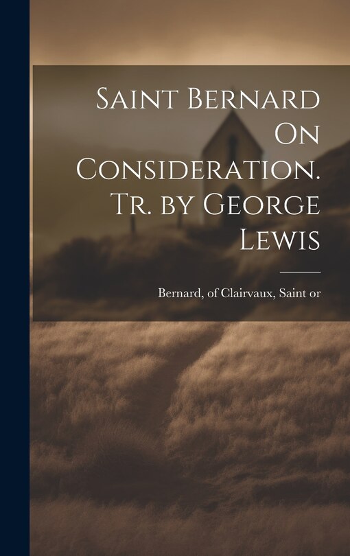 Front cover_Saint Bernard On Consideration. Tr. by George Lewis