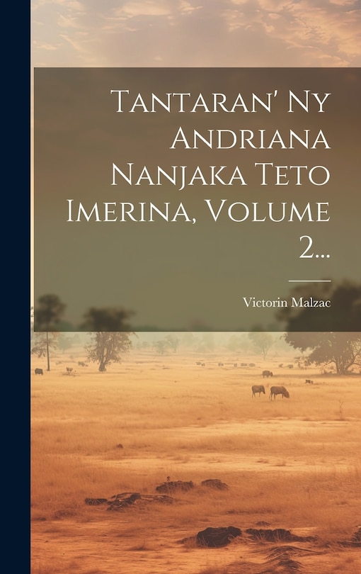 Couverture_Tantaran' Ny Andriana Nanjaka Teto Imerina, Volume 2...